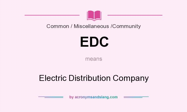 What does EDC mean? It stands for Electric Distribution Company
