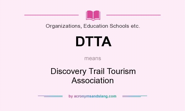 What does DTTA mean? It stands for Discovery Trail Tourism Association