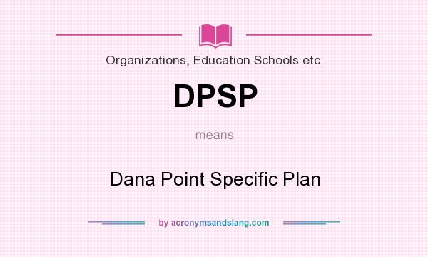 What does DPSP mean? It stands for Dana Point Specific Plan