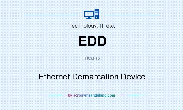 What does EDD mean? It stands for Ethernet Demarcation Device