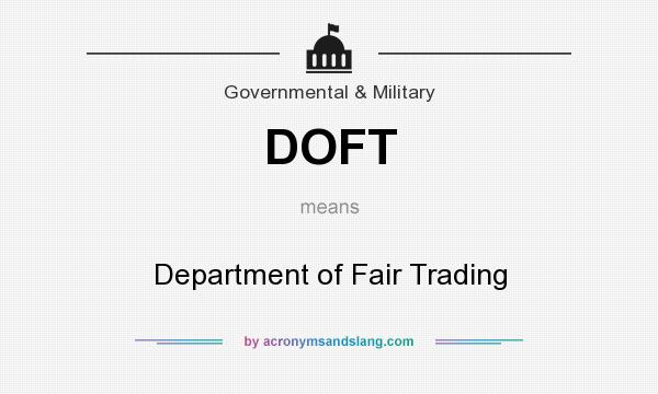 What does DOFT mean? It stands for Department of Fair Trading