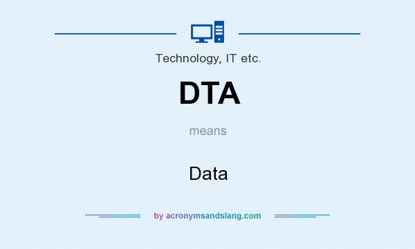 What does DTA mean? It stands for Data