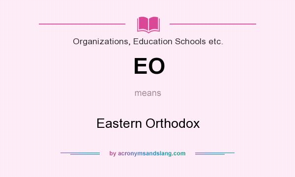 What does EO mean? It stands for Eastern Orthodox