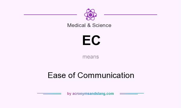 What does EC mean? It stands for Ease of Communication
