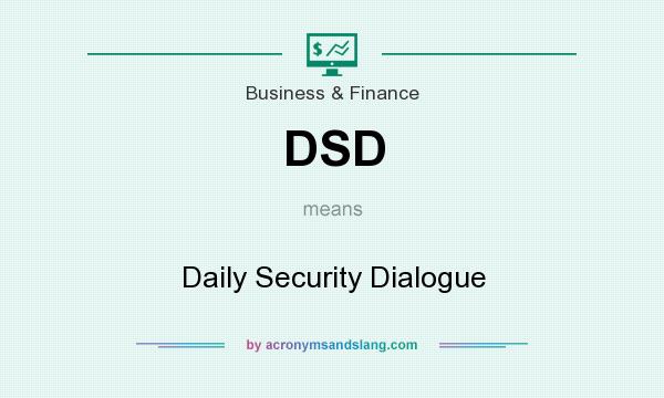 What does DSD mean? It stands for Daily Security Dialogue