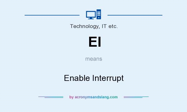 What does EI mean? It stands for Enable Interrupt