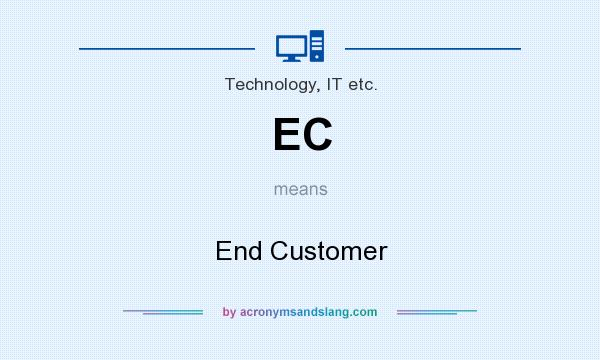 What does EC mean? It stands for End Customer