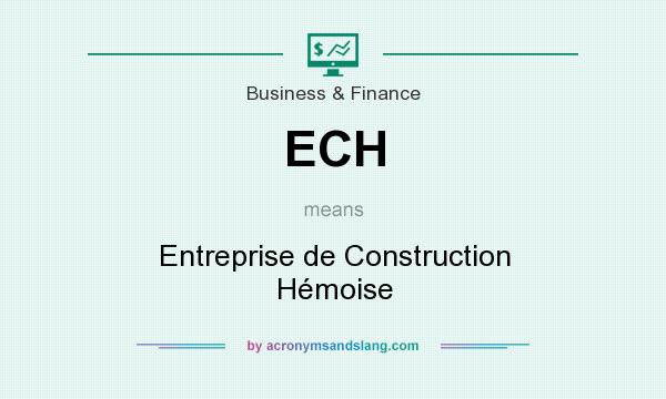 What does ECH mean? It stands for Entreprise de Construction Hémoise