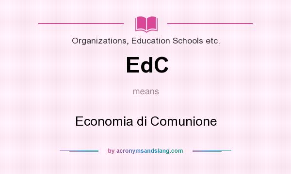 What does EdC mean? It stands for Economia di Comunione