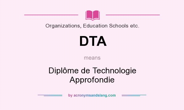 What does DTA mean? It stands for Diplôme de Technologie Approfondie