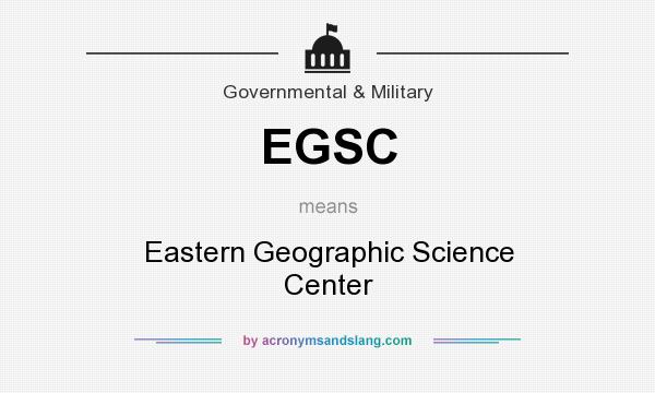 What does EGSC mean? It stands for Eastern Geographic Science Center