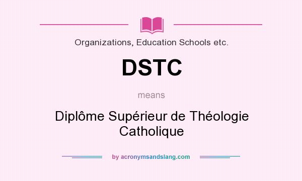 What does DSTC mean? It stands for Diplôme Supérieur de Théologie Catholique
