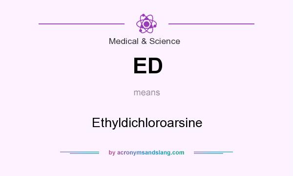 What does ED mean? It stands for Ethyldichloroarsine