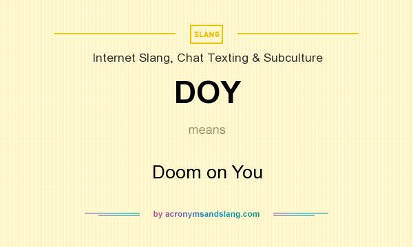 What does DOY mean? It stands for Doom on You