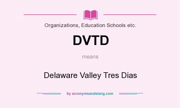 What does DVTD mean? It stands for Delaware Valley Tres Dias