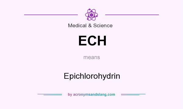 What does ECH mean? It stands for Epichlorohydrin