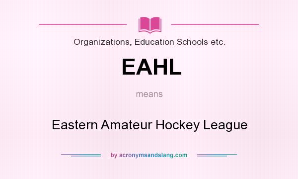 What does EAHL mean? It stands for Eastern Amateur Hockey League