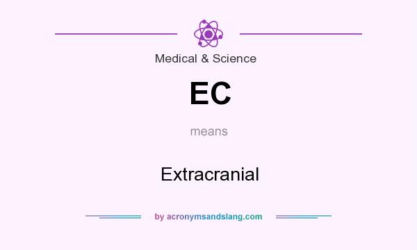 What does EC mean? It stands for Extracranial