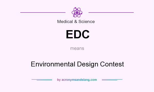 What does EDC mean? It stands for Environmental Design Contest