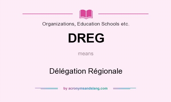 What does DREG mean? It stands for Délégation Régionale