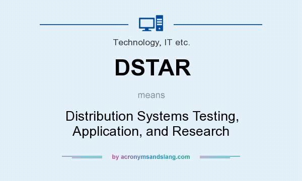 What does DSTAR mean? It stands for Distribution Systems Testing, Application, and Research