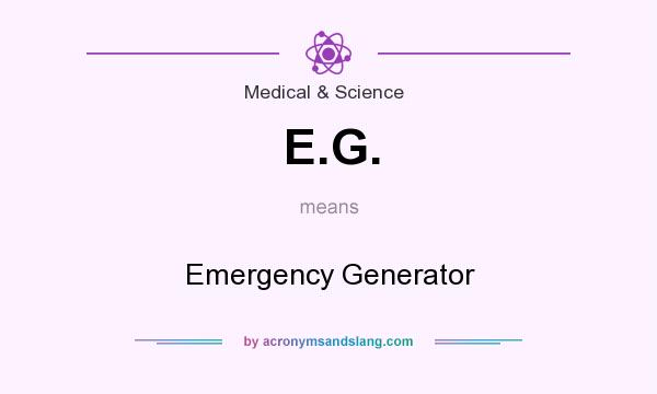 What does E.G. mean? It stands for Emergency Generator