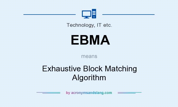 What does EBMA mean? It stands for Exhaustive Block Matching Algorithm