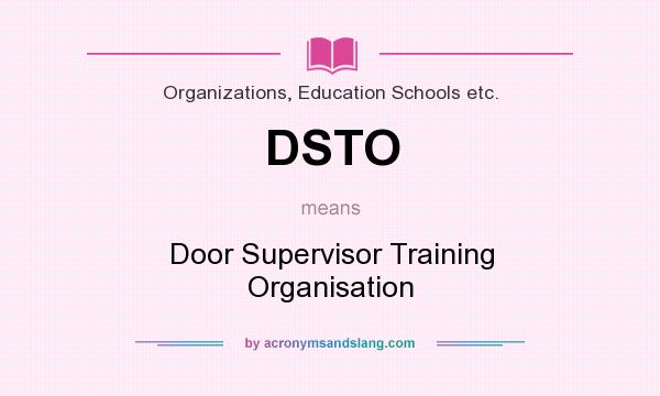 What does DSTO mean? It stands for Door Supervisor Training Organisation