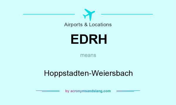 What does EDRH mean? It stands for Hoppstadten-Weiersbach