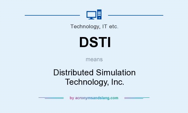 What does DSTI mean? It stands for Distributed Simulation Technology, Inc.
