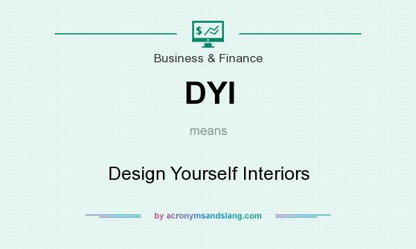 What does DYI mean? It stands for Design Yourself Interiors