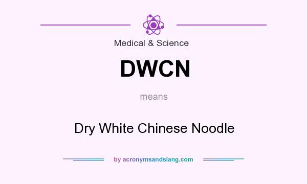 What does DWCN mean? It stands for Dry White Chinese Noodle