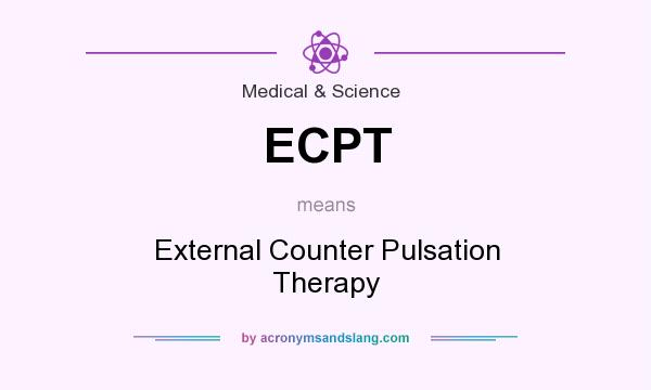 What does ECPT mean? It stands for External Counter Pulsation Therapy