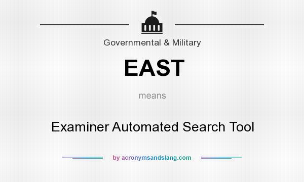 What does EAST mean? It stands for Examiner Automated Search Tool