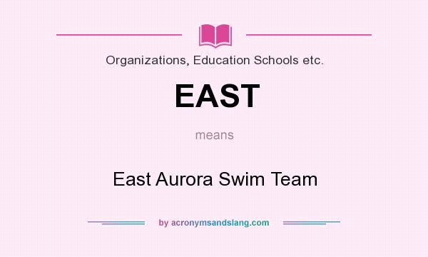 What does EAST mean? It stands for East Aurora Swim Team