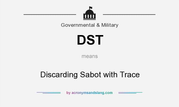 What does DST mean? It stands for Discarding Sabot with Trace