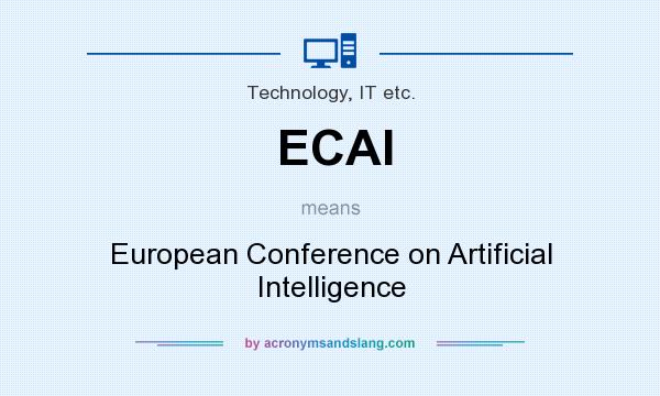 What does ECAI mean? It stands for European Conference on Artificial Intelligence