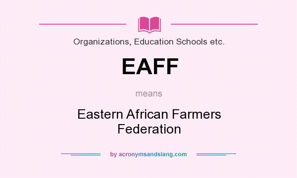 What does EAFF mean? It stands for Eastern African Farmers Federation