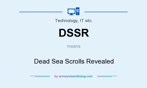 What does DSSR mean? It stands for Dead Sea Scrolls Revealed