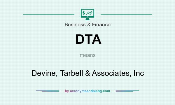 What does DTA mean? It stands for Devine, Tarbell & Associates, Inc