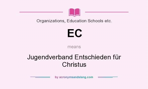 What does EC mean? It stands for Jugendverband Entschieden für Christus