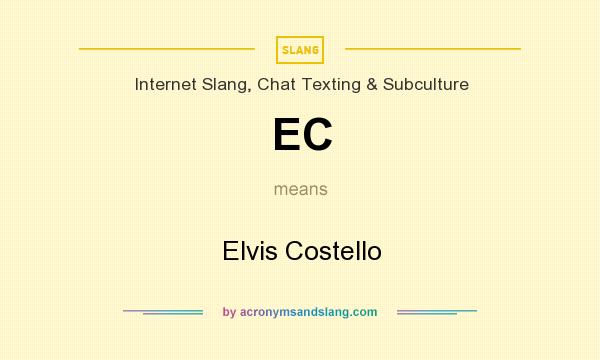 What does EC mean? It stands for Elvis Costello