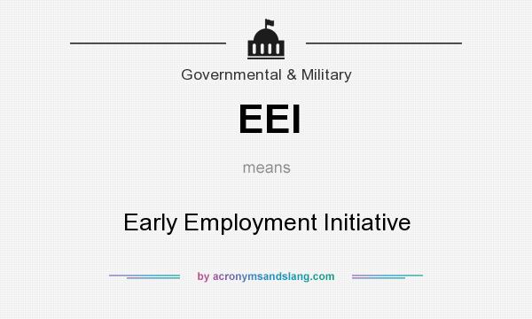 What does EEI mean? It stands for Early Employment Initiative