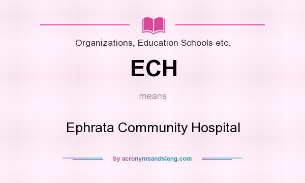 What does ECH mean? It stands for Ephrata Community Hospital