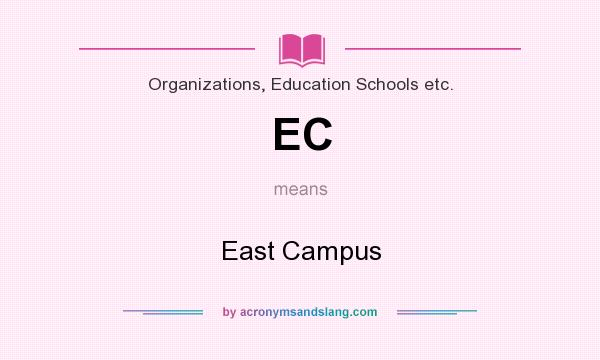 What does EC mean? It stands for East Campus