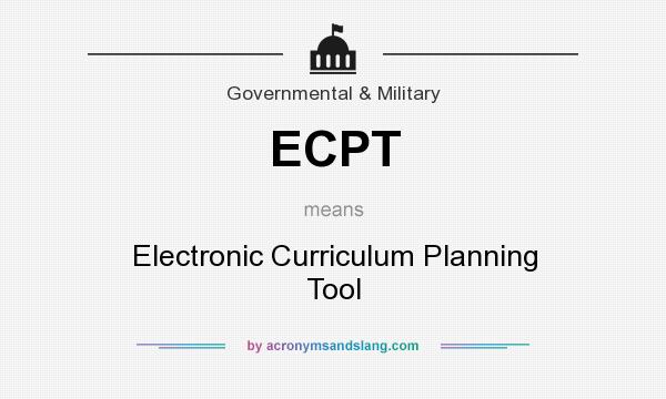 What does ECPT mean? It stands for Electronic Curriculum Planning Tool