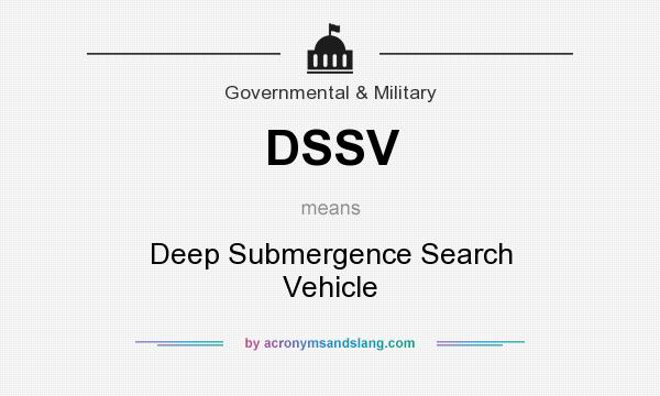 What does DSSV mean? It stands for Deep Submergence Search Vehicle