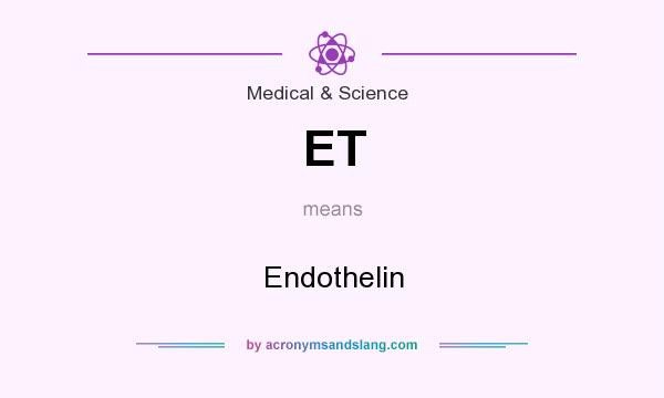What does ET mean? It stands for Endothelin