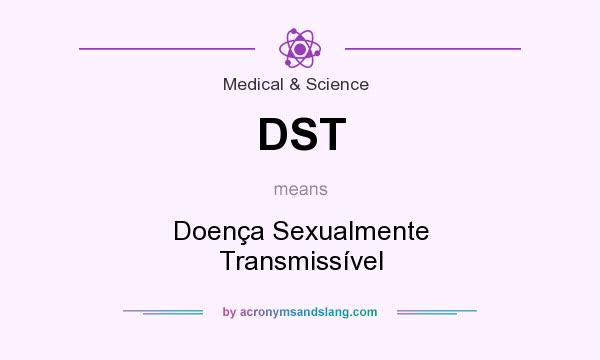 What does DST mean? It stands for Doença Sexualmente Transmissível