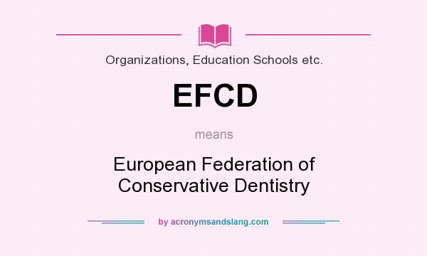 What does EFCD mean? It stands for European Federation of Conservative Dentistry